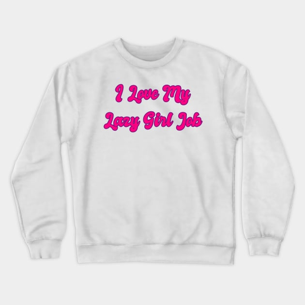 I love my lazy girl job aesthetic pink purple y2k Crewneck Sweatshirt by maoudraw